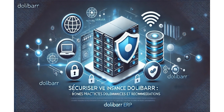 Securing Your Dolibarr Instance: Best Practices and Recommendations